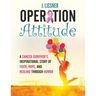 Operation Attitude: A Cancer Survivor's Inspirational Story of Faith, Hope, and Healing through Humor