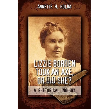 Lizzie Borden Took an Axe, or Did She? a Rhetorical Inquiry
