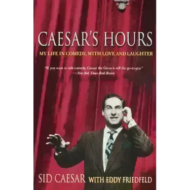 Caesar's Hours: My Life in Comedy, with Love and Laughter