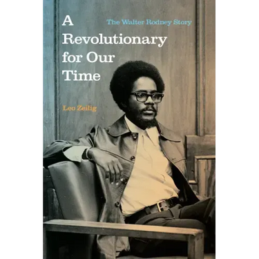 A Revolutionary for Our Time: The Walter Rodney Story