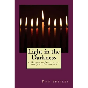 Light in the Darkness: A Hanukkah Devotional for Jesus Followers