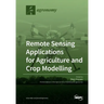 Remote Sensing Applications for Agriculture and Crop Modelling