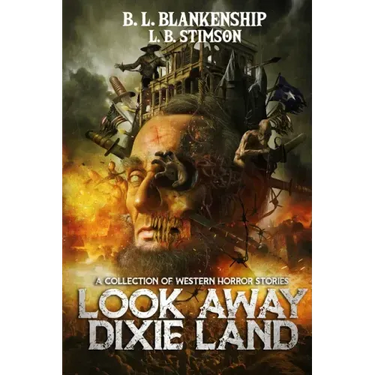 Look Away Dixie Land: a collection of Western Horror stories