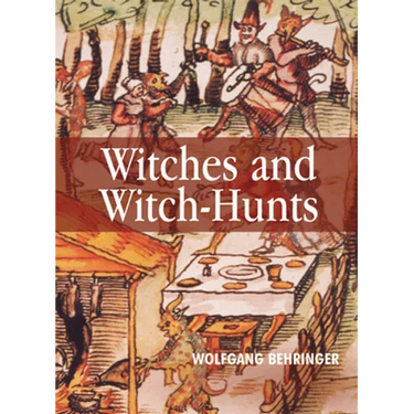 Witches and Witch-Hunts: A Global History