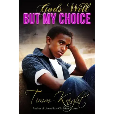God's Will But My Choice: Uncut Raw Christian Fiction
