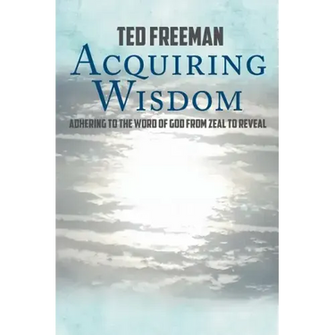 Acquiring Wisdom: Adhering to the Word of God from zeal to reveal