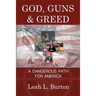 God, Guns and Greed: A Dangerous Path for America