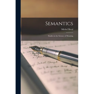 Semantics: Studies in the Science of Meaning