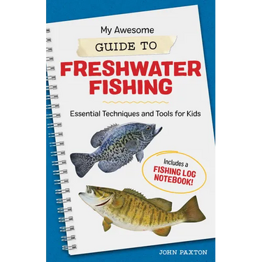 My Awesome Guide to Freshwater Fishing: Essential Techniques and Tools for Kids