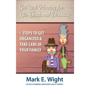 Get Real: Planning for Life, Death & Disability