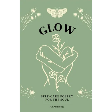 Glow: Self-Care Poetry For The Soul