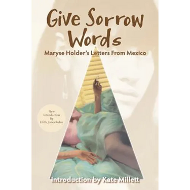 Give Sorrow Words: Maryse Holder's Letters From Mexico