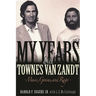 My Years with Townes Van Zandt: Music, Genius and Rage