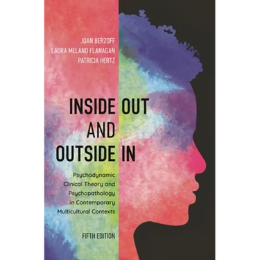 Inside Out and Outside in: Psychodynamic Clinical Theory and Psychopathology in Contemporary Multicultural Contexts