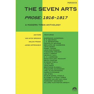The Seven Arts (Prose: 1916-1917): A Modern Times Anthology