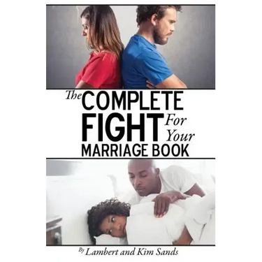 The Complete Fight For Your Marriage Book: If you don't fight for your marriage....who will?