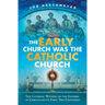 Early Church Was the Catholic