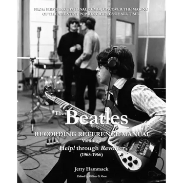 The Beatles Recording Reference Manual: Volume 2: Help! through Revolver (1965-1966)