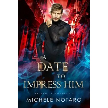 A Date to Impress Him: The Magi Accounts 2.5