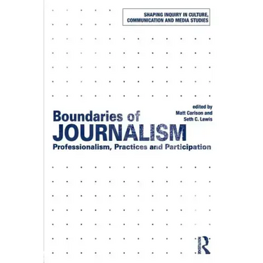 Boundaries of Journalism: Professionalism, Practices and Participation