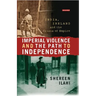 Imperial Violence and the Path to Independence: India, Ireland and the Crisis of Empire