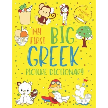My First Big Greek Picture Dictionary: Two in One: Dictionary and Coloring Book - Color and Learn the Words - Greek Book for Kids (Includes Translatio