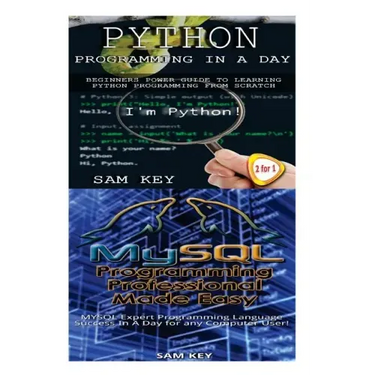 Python Programming in a Day & MySQL Programming Professional Made Easy