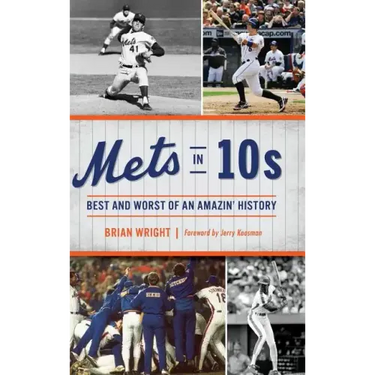 Mets in 10s: Best and Worst of an Amazin' History