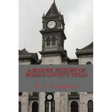 A Bloody History of Bosque County, Texas