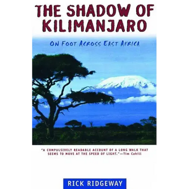 The Shadow of Kilimanjaro: On Foot Across East Africa