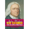 John Wesley's New Testament Translation and Notes in Modern English