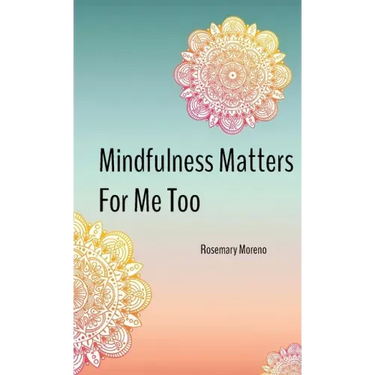 Mindfulness Matters For Me Too