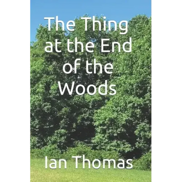 The Thing at the End of the Woods