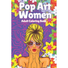 Pop Art Women: Adult Coloring Book