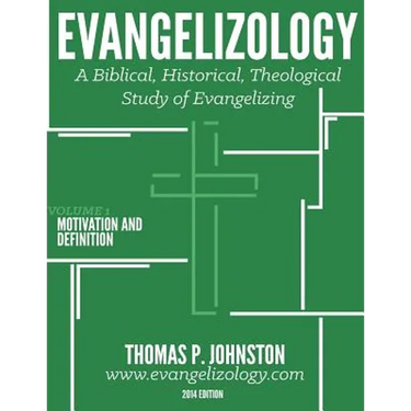 Evangelizology, Vol 1: A Biblical, Historical, Theological Study of Evangelizing