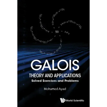 Galois Theory and Applications: Solved Exercises and Problems