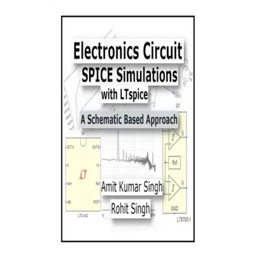 Electronics Circuit SPICE Simulations with LTspice: A Schematic Based Approach