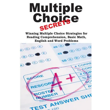 Multiple Choice Secrets!: Winning Multiple Choice Strategies for Any Test!