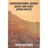 Conversational Arabic Quick and Easy: Syrian Dialect, Colloquial Arabic, Syrian Arabic, Mediterranean Arabic, Arabic Dictionary