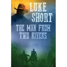 The Man From Two Rivers