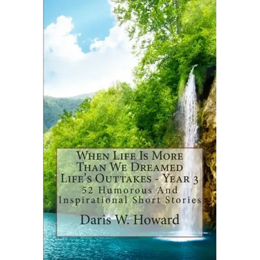 When Life Is More Than We Dreamed: Life's Outtakes Year 3