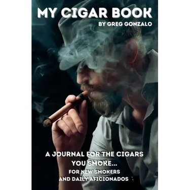 My Cigar Book: A Journal For The Cigars You Smoke... For New Smokers and Daily Aficionados