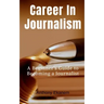 Career In Journalism: A Beginner's Guide to Becoming a Journalist