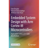 Embedded System Design with Arm Cortex-M Microcontrollers: Applications with C, C++ and Micropython