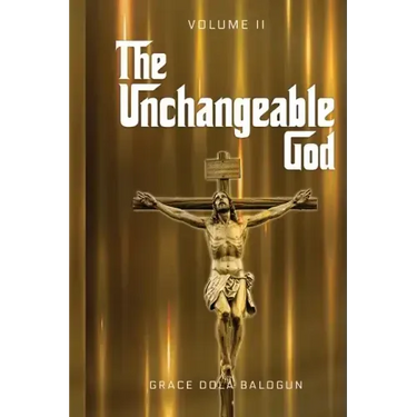 The Unchangeable God Volume II
