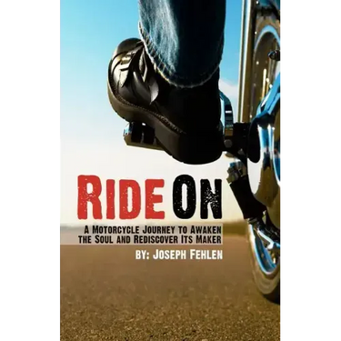 Ride On: A Motorcycle Journey to Awake your Soul and Rediscover its Maker