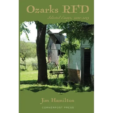 Ozarks RFD: Selected Essays, 2010 - 2015