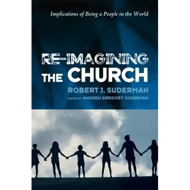 Re-Imagining the Church: Implications of Being a People in the World