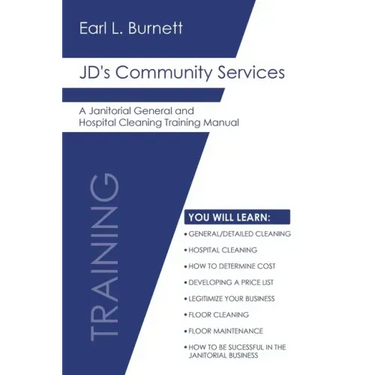 JD's Community Services: A Janitorial General and Hospital Cleaning Training Manual