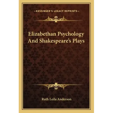 Elizabethan Psychology and Shakespeare's Plays